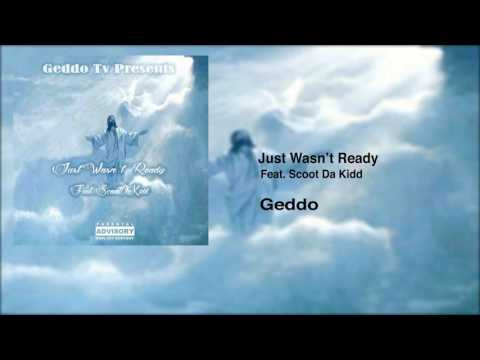 Geddo | Just wasn't ready (Feat. Scoot Da Kidd)