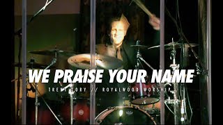 We Praise Your Name // Trent Cory // Royalwood Worship