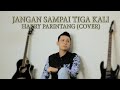 JANGAN SAMPAI TIGA KALI HARRY PARINTANG