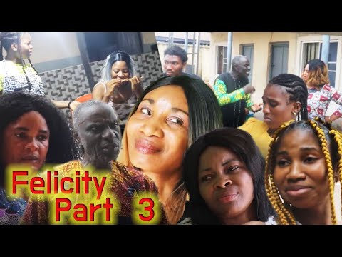 FELICITY PART 3 | LATEST BENIN MOVIE 2022