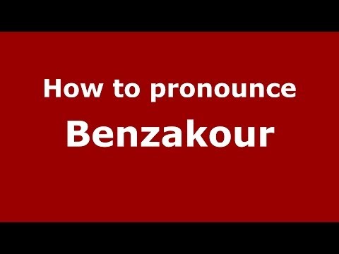 How to pronounce Benzakour (Arabic/Morocco) - PronounceNames.com