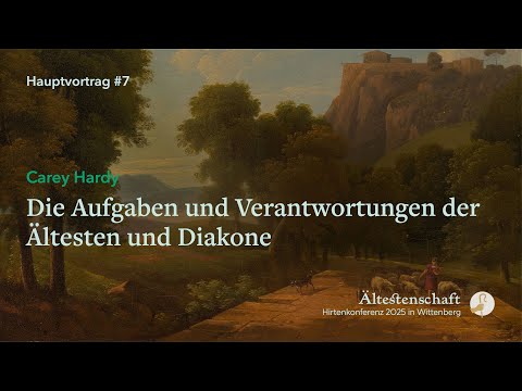 7. Die Aufgaben und Verantwortungen der Ältesten und Diakone | Carey Hardy