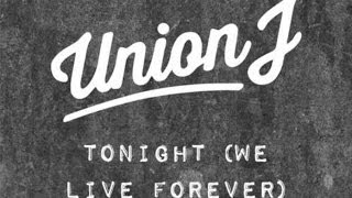 Union J - Tonight (We Live Forever)