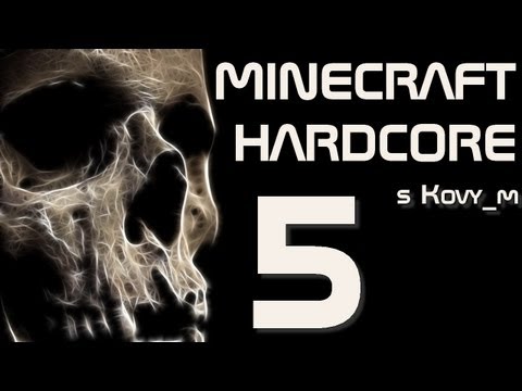 Kovy_ v Minecraft Hardcore- 5.díl - Těžíme a kecáme