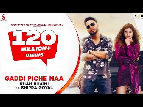 Gaddi Pichhe Naa - Khan Bhaini | Shipra Goyal | Official Punjabi Song 2021