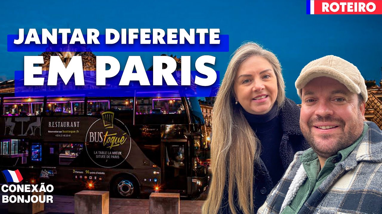 JANTAR NO ONIBUS DE TURISMO EM PARIS | EXPERIÊNCIA DE TURISMO EM PARIS