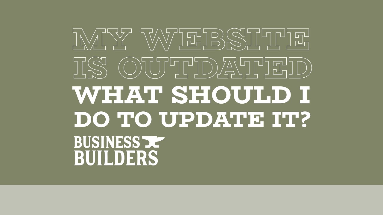 The website is outdated. What should I do to update it? - video by Business Builders