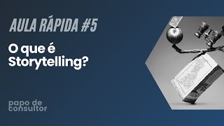 STORYTELLING: TUDO que você precisa saber EM MENOS DE 4 MINUTOS | Papo de Consultor
