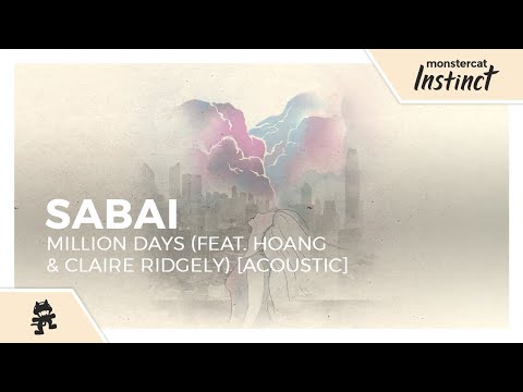 Sabai - Million Days (feat. Hoang & Claire Ridgely) [Acoustic] [Monstercat Release]