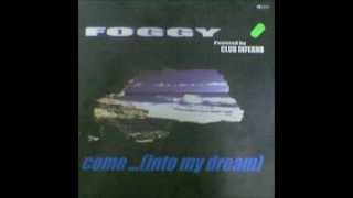 Foggy - Come... (Into My Dream) (Club Mix).
