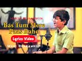 Bas Tum Mere Paas Raho2.0। LYRICS VIDEO।Mani Dharamkot Himesh Reshammiya। Gelson Lyrics Music।
