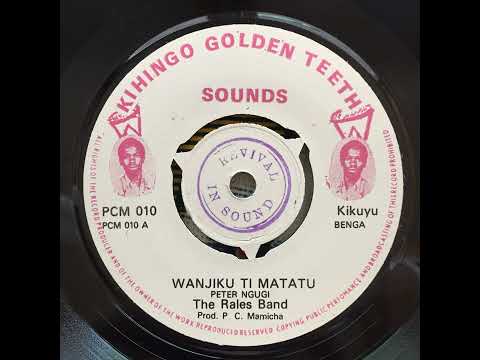 The Rales Band (Peter Ngugi) - Wanjiku Ti Matatu