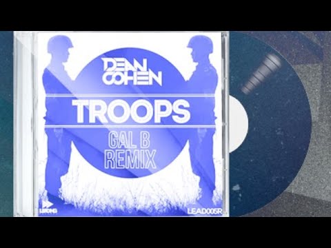 Dean Cohen - Troops (Gal B Remix)