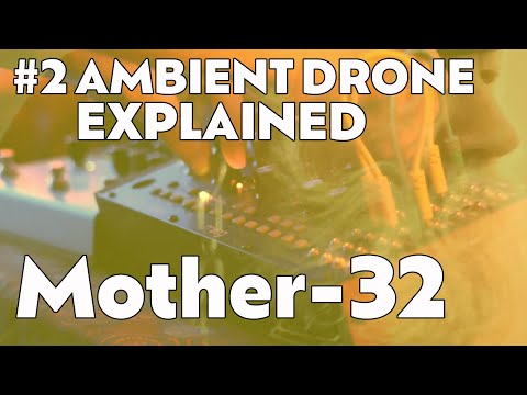 Ambient Drone Explained - Mother-32 Patch