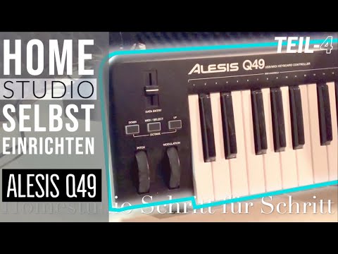 Homestudio selbst einrichten - Schritt für Schritt Teil-4 // Alesis Q49 Keyboard