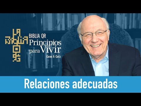 Relaciones adecuadas | 2 Corintios 6:14-7:1 | Principios para Vivir | Gene A. Getz