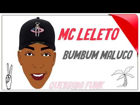 MC Leleto -  Bumbum Maluco DJ Tadeu (Quebrada Funk)