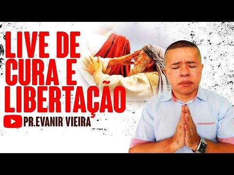 Live com Pastor Evanir Vieira-Cura e libertação