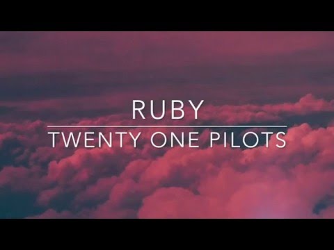 ruby - twenty one pilots // lyrics