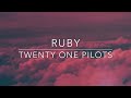 Twenty one pilots - Ruby