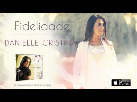 Danielle Cristina - Fidelidade (Aúdio Oficial)