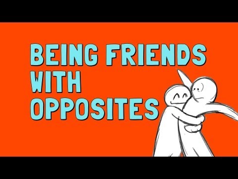 What if you're the opposite of your friend?