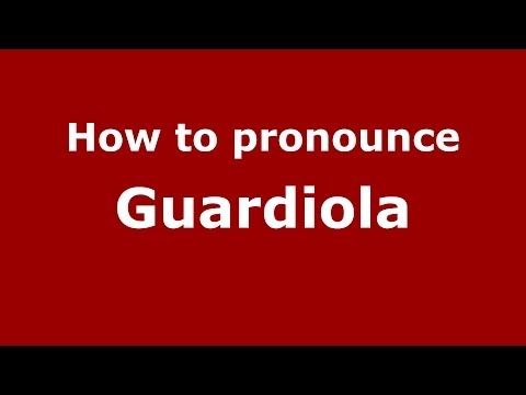 How to pronounce Guardiola (Spanish/Spain) - PronounceNames.com
