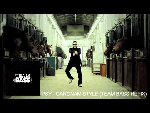 PSY - Gangnam Style (Team BASS Refix)