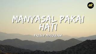 Download lagu MANYASAL PAKAI HATI - Fresly Nikijuluw (Lirik Lagu) ~ Cinta apa macam bagini mp3