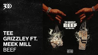 Tee Grizzley - Beef (ft. Meek Mill) | 300 Ent (Official Audio)