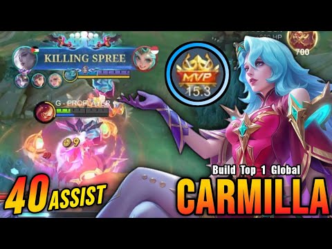 40 Assist!! MVP 15.3 Points Carmilla Carry The Game!! - Build Top 1 Global Carmilla ~ MLBB