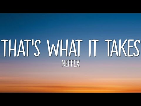 NEFFEX - THAT'S WHAT IT TAKES (Lyrics)