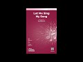Let Me Sing My Song (SATB), by Jay Althouse – Score & Sound