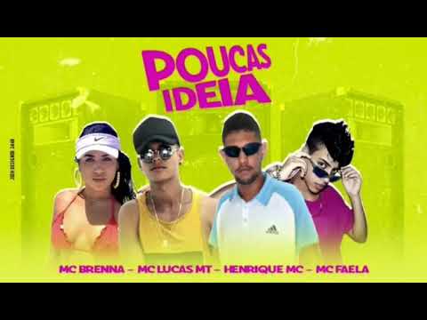 MC LUCAS MT E HENRIQUE MC FEAT : MC FAELA E MC BRENNA - POUCAS IDÉIA