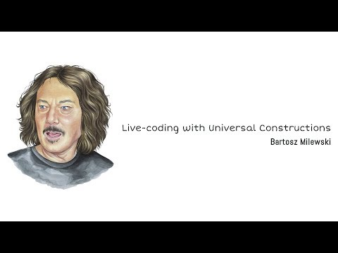 Bartosz Milewski—Live-coding with Universal Constructions