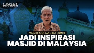 Jejak Masjid Azizi yang Mengilhami Lahirnya Masjid Zahir sebagai Ikon Arsitektur Islam di Melayu