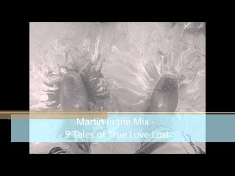 Martin in the Mix - 9 Tales of True Love Lost