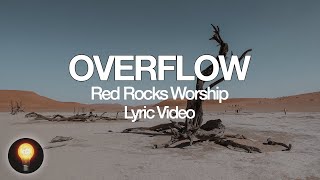 Overflow (Audio) - Red Rocks Worship (Lyrics)