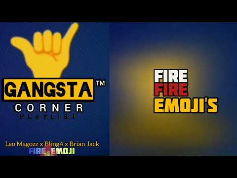 Leo Magozz x Bling4 x Brian jack - fire emoji [GangstaCnr🤙Playlist]
