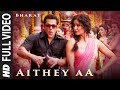 Full Video: Aithey Aa | Bharat | Salman Khan,Katrina Kaif |Vishal & Shekhar ft. Akasa, Neeti, Kamaal