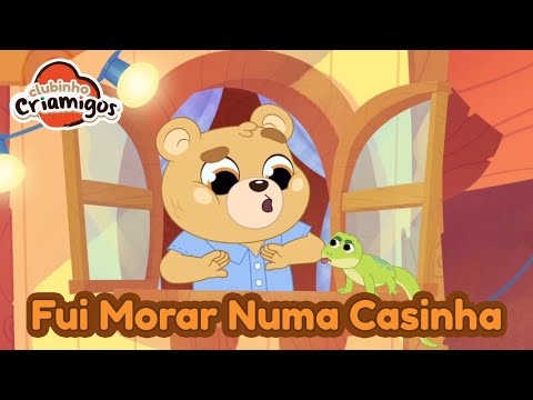 Clubinho Criamigos | Fui Morar Numa Casinha