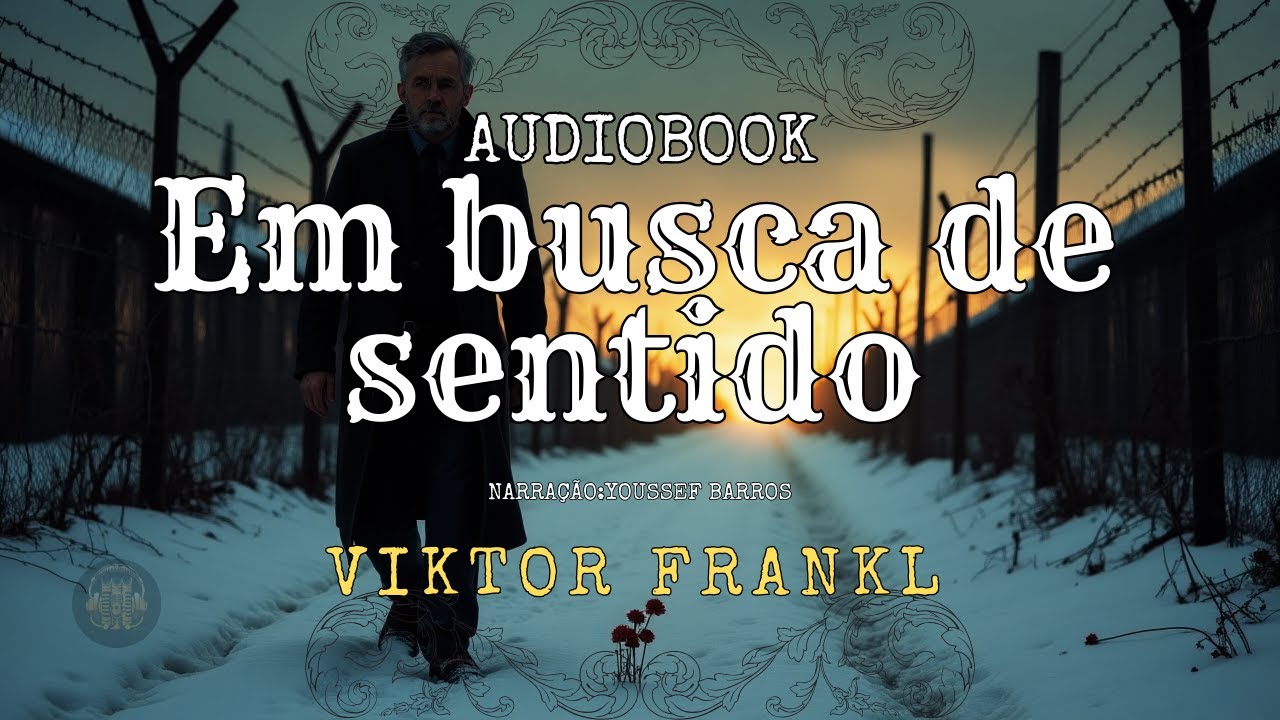 AUDIOBOOK EM BUSCA DE SENTIDO COMPLETO Viktor E Frankl