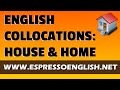 Learn English Collocations with House & Home
