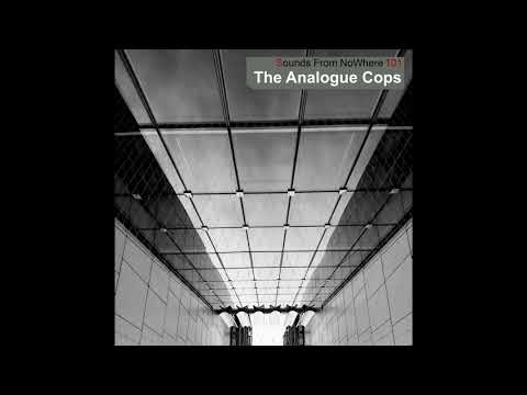 Sounds From NoWhere Podcast #101 - The Analogue Cops