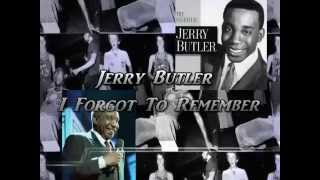 Jerry Butler-I Forgot To Remember