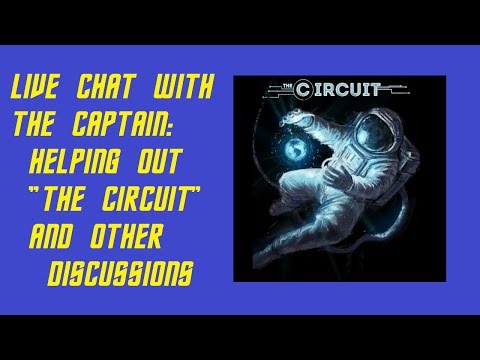 Yesterday's LIVE chat with The Captain: Helping out "The Circuit" and other Stuff