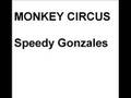 Monkey Circus Speedy Gonzales