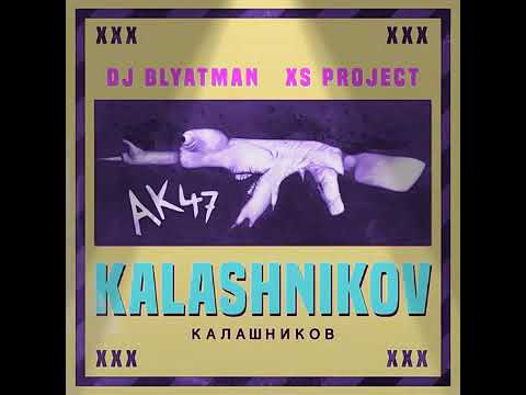 XS Project vs DJ Blyatman - Kalashnikov