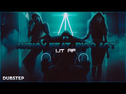 [Dubstep] Audigy - Lit AF (feat.  Rico Act)