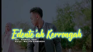 Download lagu EDENTE'AH KERRONGAH (FULL LIRYK) mp3 Download lagu EDENTE'AH KERRONGAH (FULL LIRYK) mp3